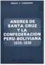Andrés de Santa Cruz y la Confederación Perú - Boliviana 1835 - 1839